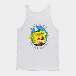 Who put you on the planet? Tank Top